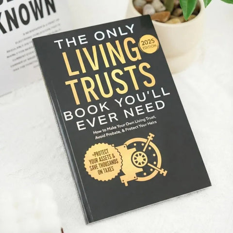 The Only Living Trusts Book You’ll Ever Need: How To Make Your Own Living Trust, Avoid Probate & Protect Your Heirs